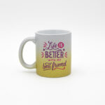Caneca Gliter "Life is Better …"