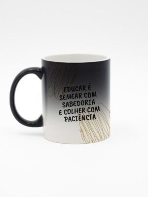 Caneca Mágica "Educar é Semear …"