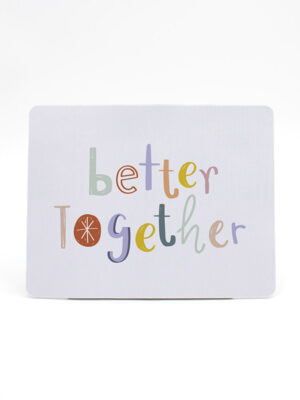 Mouse Pad "Better Together"