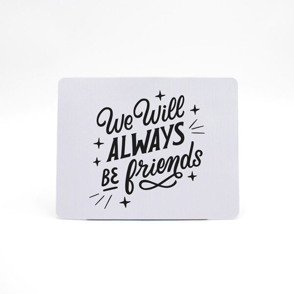 Mouse Pad "We Will Always Be Friends"