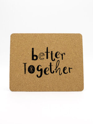 Mouse Pad Cortiça "Better Together"